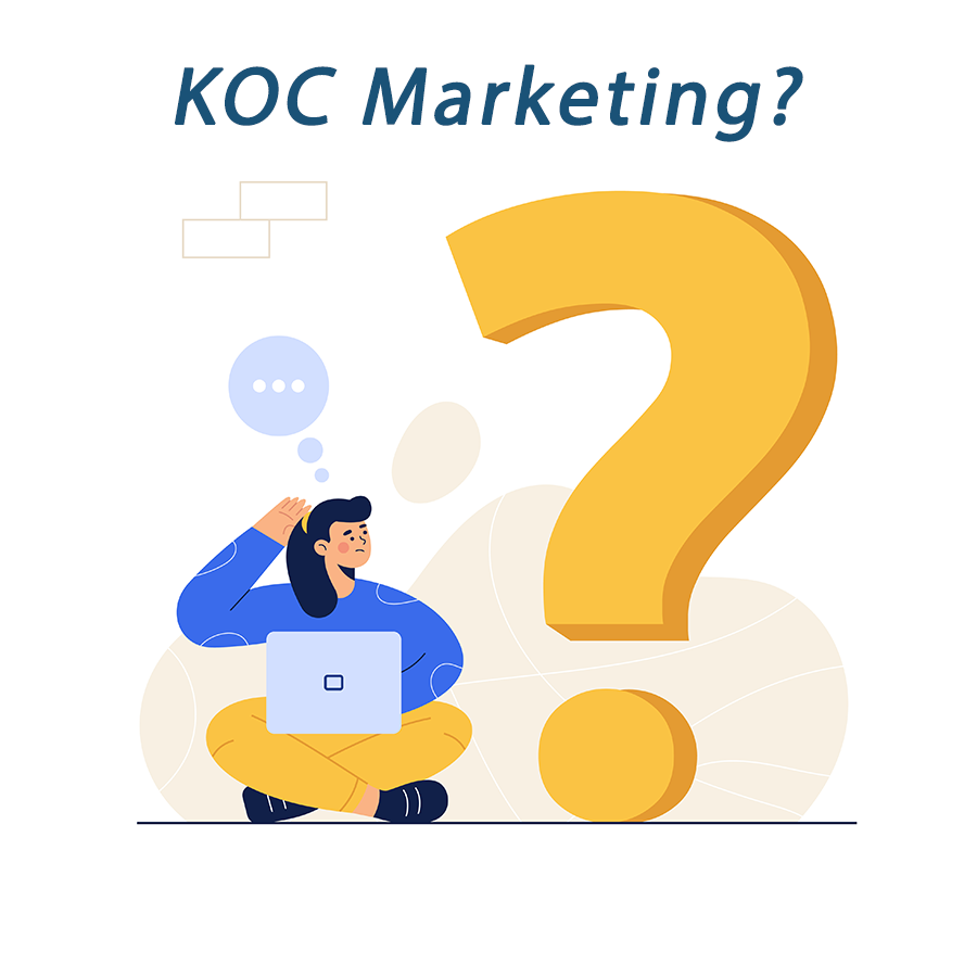 Các doanh nghiệp cần quan tâm đến việc làm Marketing cho KOC