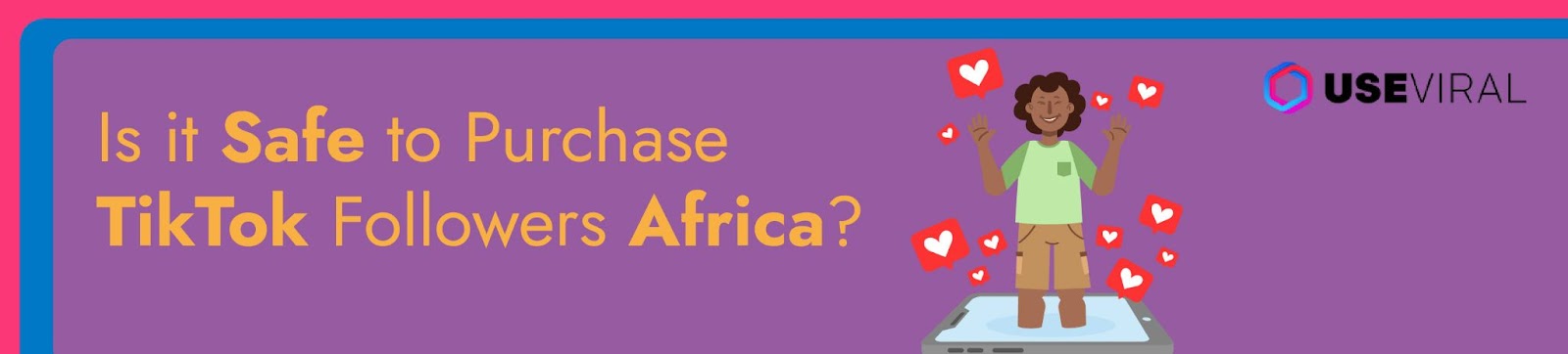 Is it Safe to Purchase TikTok Followers Africa?