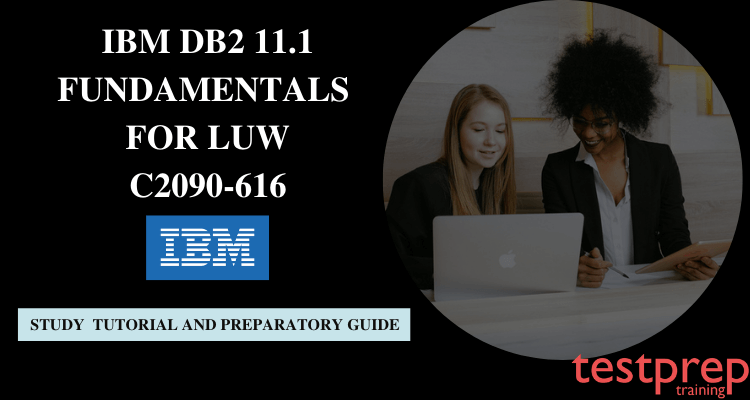 C2090-616: IBM DB2 11.1 Fundamentals for LUW Online Tutorial