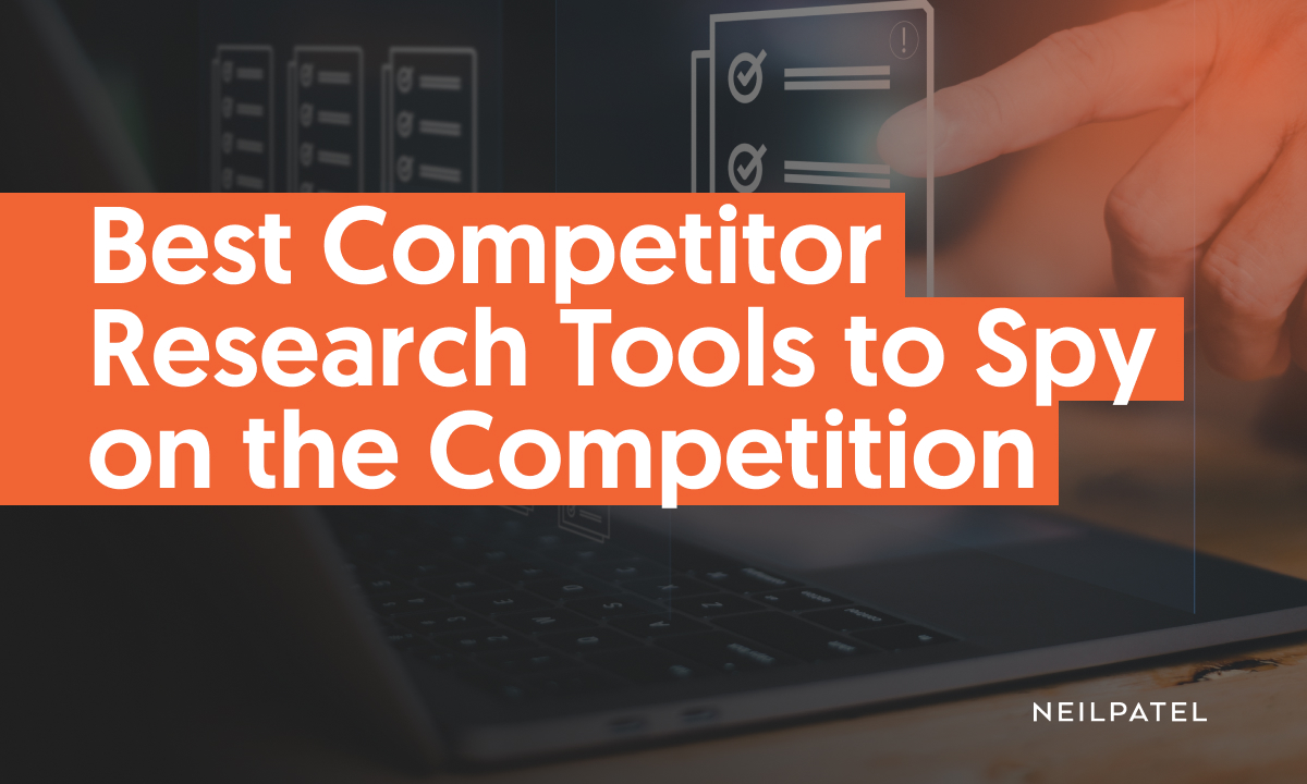 Finest Competitor Analysis Instruments – Neil Patel