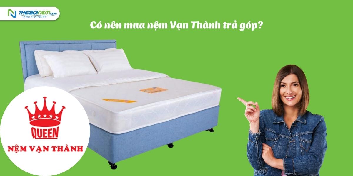 Mua nệm Vạn Thành trả góp Cần Thơ - Thegioinem.com