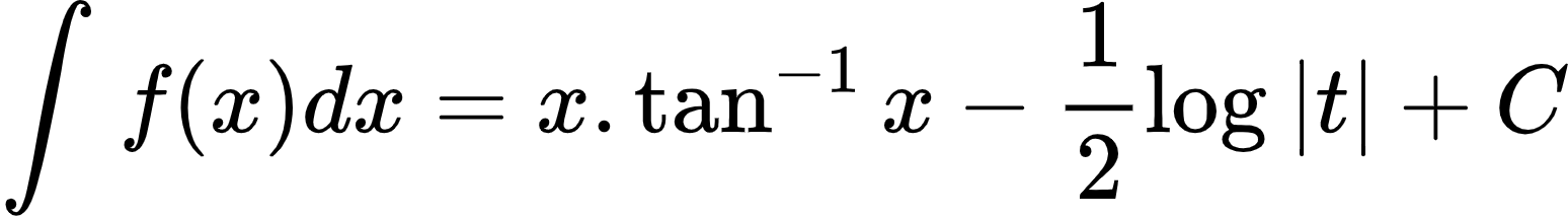 {"code":"\\begin{align*}\n{\\int_{}^{}f\\left(x\\right)dx}&={x.\\tan ^{-1}x-\\frac{1}{2}\\log_{}\\left|t\\right|+C}\t\n\\end{align*}","id":"18-0","type":"align*","font":{"size":10,"color":"#000000","family":"Arial"},"ts":1601713929336,"cs":"mwwirgmldmdQdWGGNFAe6Q==","size":{"width":257,"height":36}}