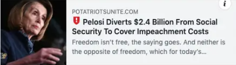Headline from PotatriotsUnited: Pelosi Diverts $2.4 billion from Social Security to cover impeachment costs