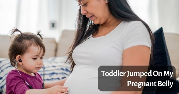 toddler jumped on pregnant belly