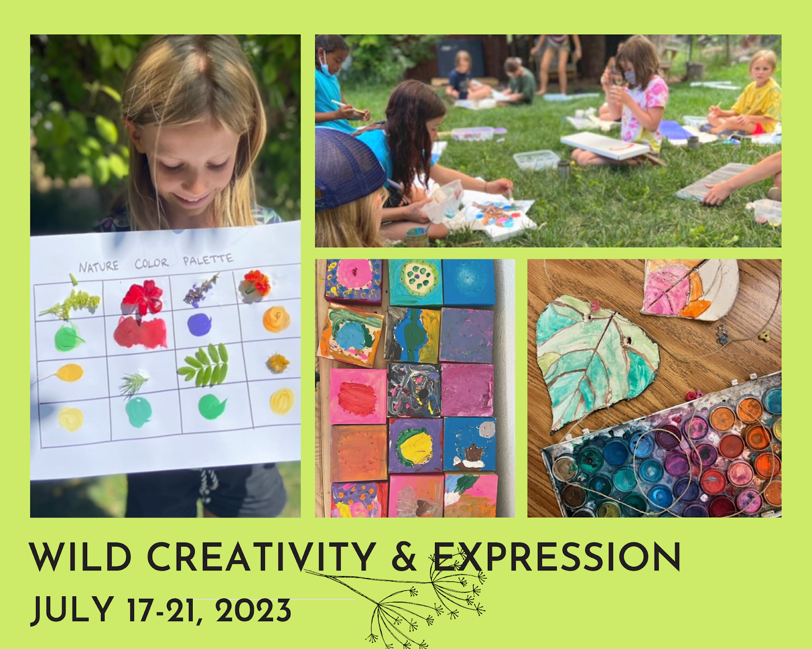 A photo collage from Wild Roots Studio shows a girl holding a nature color palette; painted tiles; watercolors and painted leaves; and children painting in a field. Text reads: “Wild Creativity & Expression: July 17-21, 2023.”