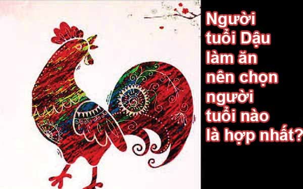 Tuổi dậu sinh năm bao nhiêu? Hợp với những tuổi nào trong hôn nhân và làm  ăn, kinh doanh