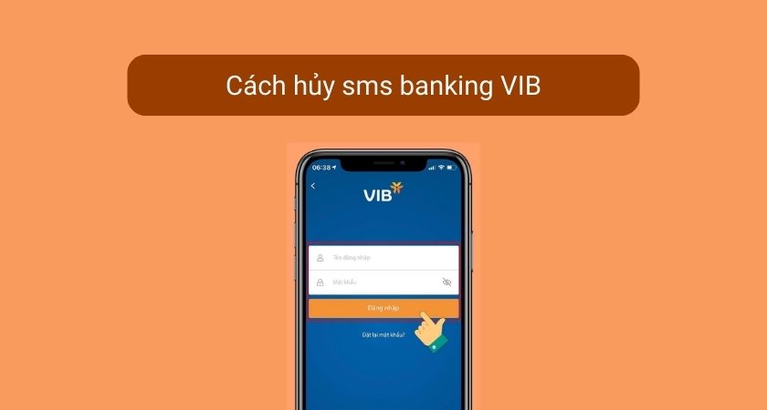 Cách hủy sms banking VIB