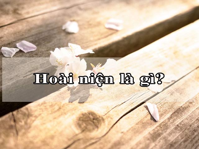 Hoài niệm là gì?