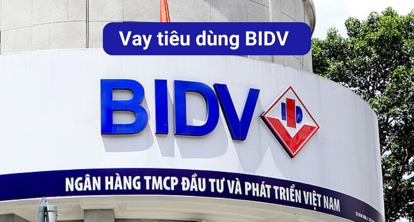 Vay tiêu dùng BIDV