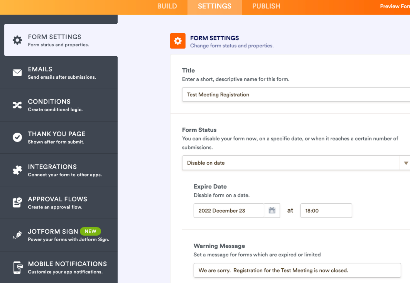 Screenshot of Jotform website, showing the "settings" tab to the right of the "build" tab.  Form Settings are selected in the left-hand navigation.  The settings include "Title" ("Test Meeting Registration" and "Form Status"/"Disable on Date", with "Expire Date" set to 2022 December 23 at 18:00.  There is also a "Warning Message" to be sent fter the expiration date - "We are sorry.  Registration for Test Meeting is now closed."