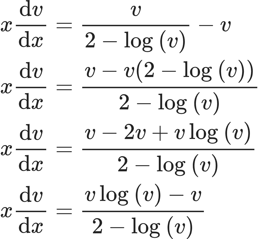 {"code":"\\begin{align*}\n{x\\diff{v}{x}}&={\\frac{v}{2-\\log_{}\\left(v\\right)}-v}\\\\\n{x\\diff{v}{x}}&={\\frac{v-v\\left(2-\\log_{}\\left(v\\right)\\right)}{2-\\log_{}\\left(v\\right)}}\\\\\n{x\\diff{v}{x}}&={\\frac{v-2v+v\\log_{}\\left(v\\right)}{2-\\log_{}\\left(v\\right)}}\\\\\n{x\\diff{v}{x}}&={\\frac{v\\log_{}\\left(v\\right)-v}{2-\\log_{}\\left(v\\right)}}\t\n\\end{align*}","type":"align*","font":{"size":10,"family":"Arial","color":"#222222"},"id":"12-0-0-1-1-1-1-0-0","ts":1604221068106,"cs":"qBW3+uFCvzRCjbPYvW+log==","size":{"width":180,"height":165}}