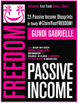 Passive Income Freedom: 23 Passive Income Blueprints: Go Step-by-Step from Complete Beginner to $5,000-10,000/mo in the next 6 Months!