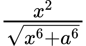 {"code":"$\\frac{x^{2}}{{\\sqrt[]{x^{6}+a^{6}}}}$","id":"6-1-1-1-1-1-0","font":{"color":"#000000","family":"Arial","size":10},"type":"$","ts":1600760694242,"cs":"eiWkeaIKnkfHhvMY5534eg==","size":{"width":46,"height":24}}