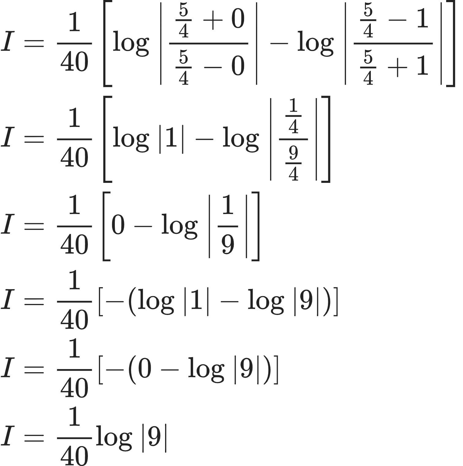 {"code":"\\begin{align*}\n{I}&={\\frac{1}{40}\\left[\\log_{}\\left|\\frac{\\frac{5}{4}+0}{\\frac{5}{4}-0}\\right|-\\log_{}\\left|\\frac{\\frac{5}{4}-1}{\\frac{5}{4}+1}\\right|\\right]}\\\\\n{I}&={\\frac{1}{40}\\left[\\log_{}\\left|1\\right|-\\log_{}\\left|\\frac{\\frac{1}{4}}{\\frac{9}{4}}\\right|\\right]}\\\\\n{I}&={\\frac{1}{40}\\left[0-\\log_{}\\left|\\frac{1}{9}\\right|\\right]}\\\\\n{I}&={\\frac{1}{40}\\left[-\\left(\\log_{}\\left|1\\right|-\\log_{}\\left|9\\right|\\right)\\right]}\\\\\n{I}&={\\frac{1}{40}\\left[-\\left(0-\\log_{}\\left|9\\right|\\right)\\right]}\\\\\n{I}&={\\frac{1}{40}\\log_{}\\left|9\\right|}\t\n\\end{align*}","type":"align*","font":{"color":"#222222","family":"Arial","size":10},"id":"28-1-0","ts":1603018858712,"cs":"YUpcWElRoI0U4rrPzGOihw==","size":{"width":252,"height":253}}