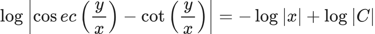 {"id":"16-1-0-0-0-1-0-1-0-0-0-1-1-1-0-0-0","font":{"family":"Arial","size":10,"color":"#222222"},"type":"align*","code":"\\begin{align*}\n{\\log_{}\\left|\\cos ec\\,\\left(\\frac{y}{x}\\right)-\\cot \\left(\\frac{y}{x}\\right)\\right|}&={-\\log_{}\\left|x\\right|+\\log_{}\\left|C\\right|}\t\n\\end{align*}","ts":1604146201346,"cs":"EGtVprhg8ZfgWVxDM8gfxA==","size":{"width":328,"height":29}}