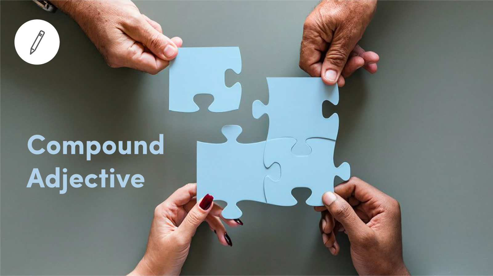 Cách sử dụng Tính từ ghép (Compound Adjective) trong IELTS Writing