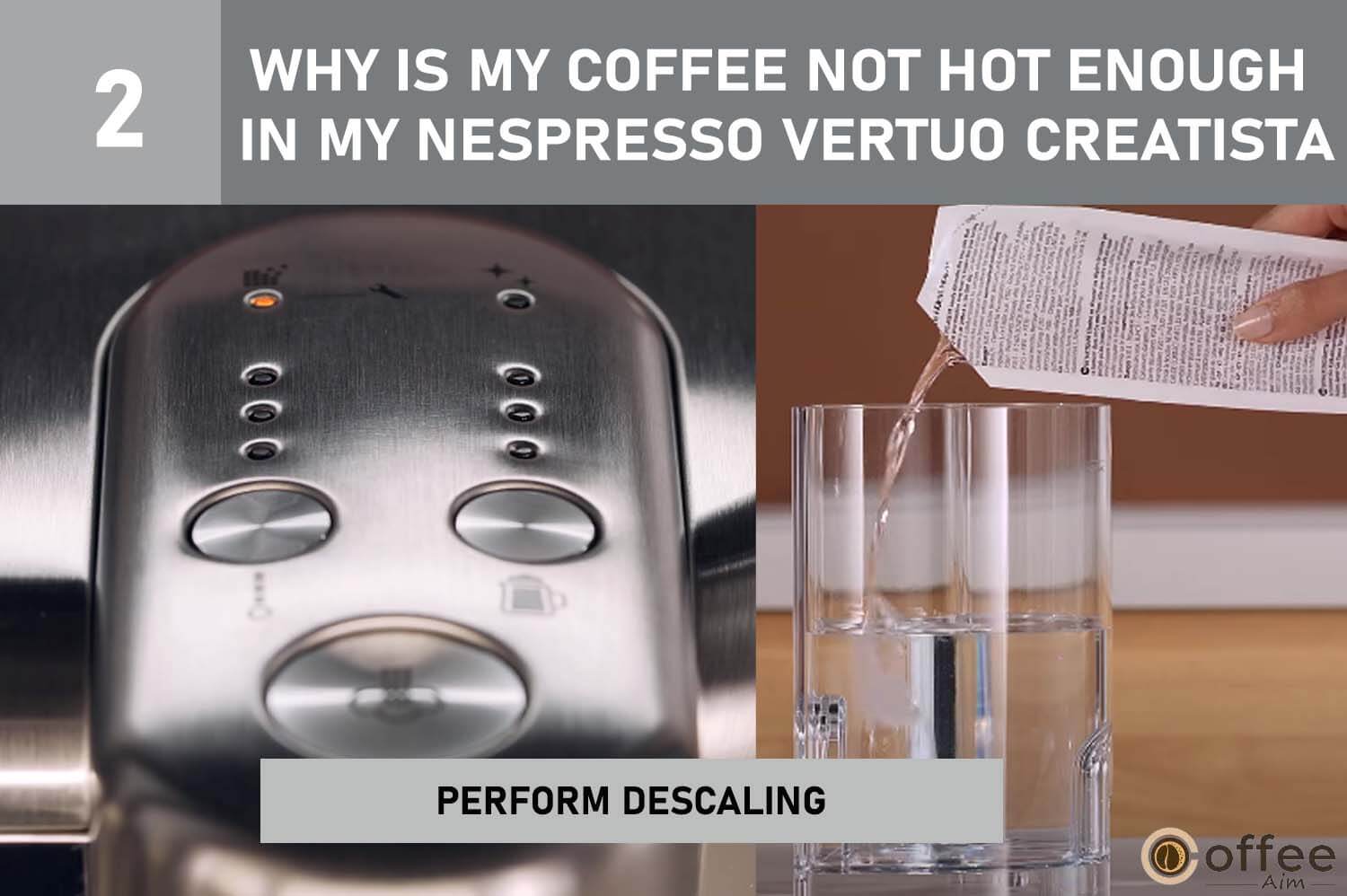 The image shows how to descale the Nespresso Vertuo Creatista to make your coffee hotter. It's part of a troubleshooting guide.     