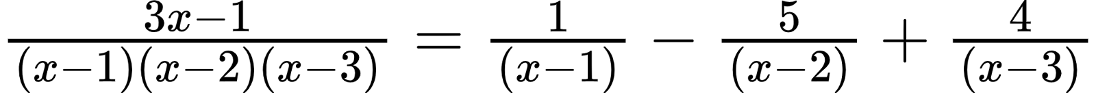 {"id":"6-0-1-1-0","font":{"family":"Arial","color":"#000000","size":12},"code":"$\\frac{3x-1}{\\left(x-1\\right)\\left(x-2\\right)\\left(x-3\\right)}=\\frac{1}{\\left(x-1\\right)}-\\frac{5}{\\left(x-2\\right)}+\\frac{4}{\\left(x-3\\right)}$","type":"$","ts":1601112925258,"cs":"IQ4cDgCxrqtbQBiTaTyCtQ==","size":{"width":340,"height":28}}