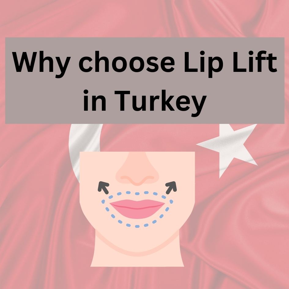 why choose lip lift in Turkey?