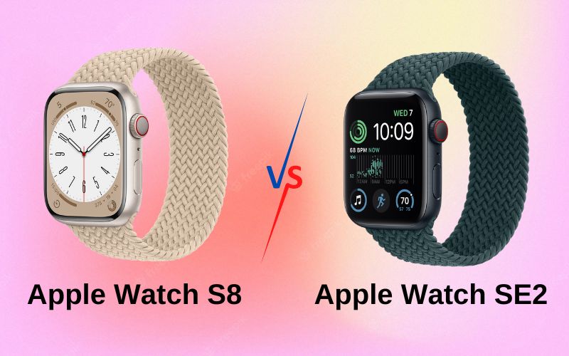 Nên chọn Apple Watch Series 8 hay SE2