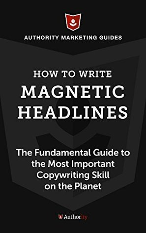 How to Write Magnetic Headlines by Copyblogger Media