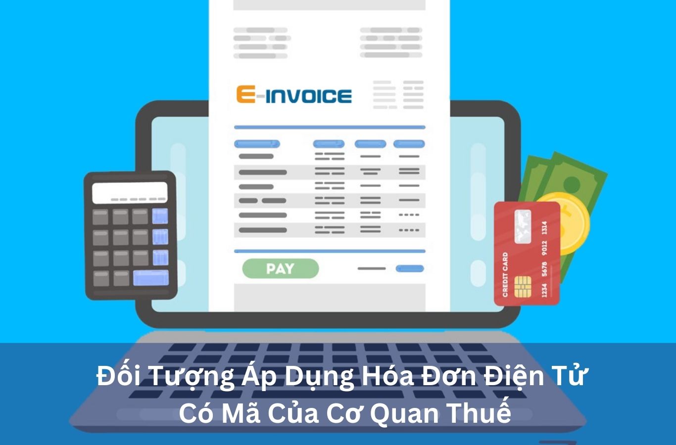 Đối tượng áp dụng hóa đơn điện tử có mã của cơ quan thuế Doanh nghiệp hoặc tổ chức cung cấp sản phẩm, dịch vụ không phân biệt giá trị từng lần kinh doanh