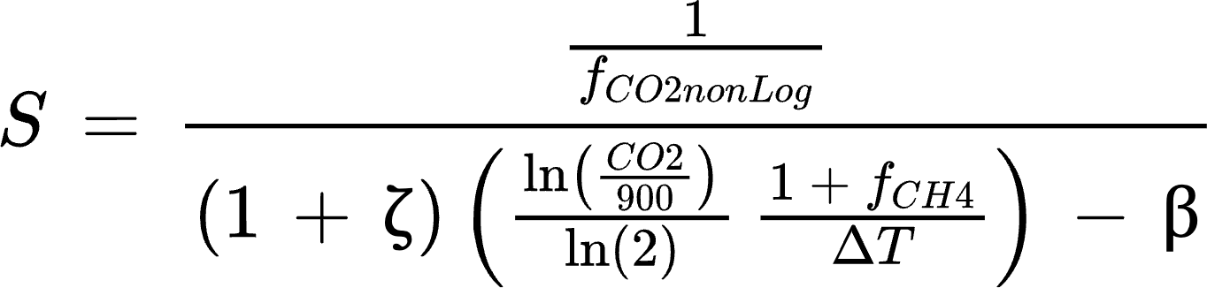 {"code":"$$S\\,=\\,\\frac{\\frac{1}{f_{CO2nonLog}}}{\\left(1\\,+\\,ζ\\right)\\,\\left(\\frac{\\ln\\left(\\frac{CO2}{900}\\right)}{\\ln\\left(2\\right)}\\,\\frac{1\\,+\\,f_{CH4}}{ΔT}\\right)\\,-\\,β}$$","backgroundColor":"#FFFFFF","id":"8","aid":null,"backgroundColorModified":false,"font":{"color":"#000000","family":"Arial","size":"14"},"type":"$$","ts":1670070377501,"cs":"scmxEwpalDPrQFazx01POA==","size":{"width":341,"height":81.5}}