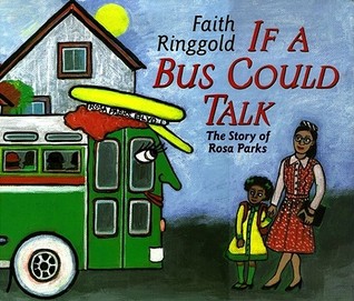 If A Bus Could Talk: The Story of Rosa Parks by Faith Ringgold