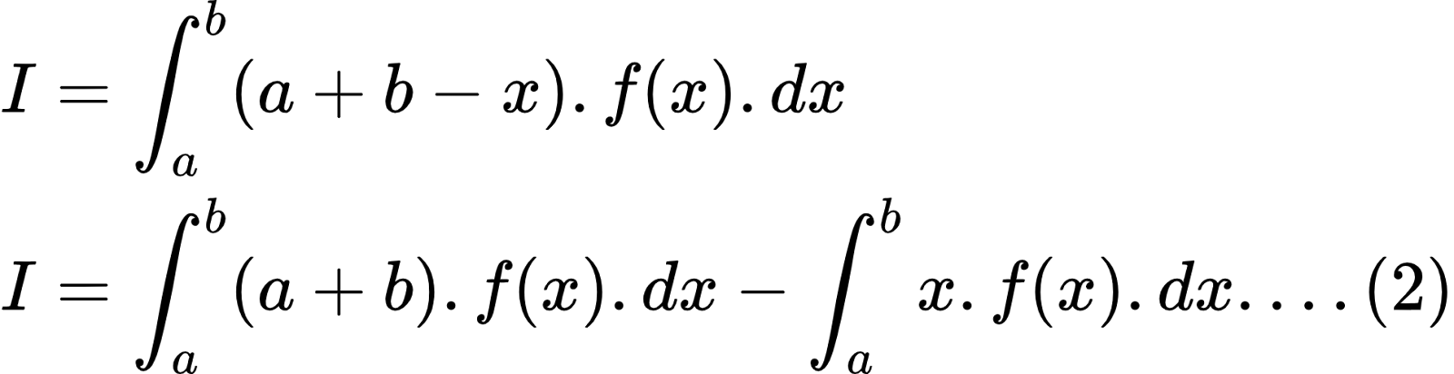 {"id":"49-1","code":"\\begin{align*}\n{I}&={\\int_{a}^{b}\\left(a+b-x\\right).f\\left(x\\right).dx}\\\\\n{I}&={\\int_{a}^{b}\\left(a+b\\right).f\\left(x\\right).dx-\\int_{a}^{b}x.f\\left(x\\right).dx....\\left(2\\right)}\t\n\\end{align*}","font":{"family":"Arial","color":"#000000","size":10},"type":"align*","ts":1603105886260,"cs":"g9oIPn2h5j4iqy4cwssSdA==","size":{"width":321,"height":82}}