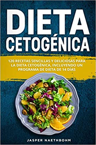 Dieta cetogénica: 120 recetas sencillas y deliciosas para la dieta cetogénica
