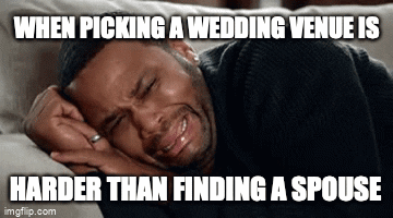 When picking a wedding venue is harder than finding a spouse