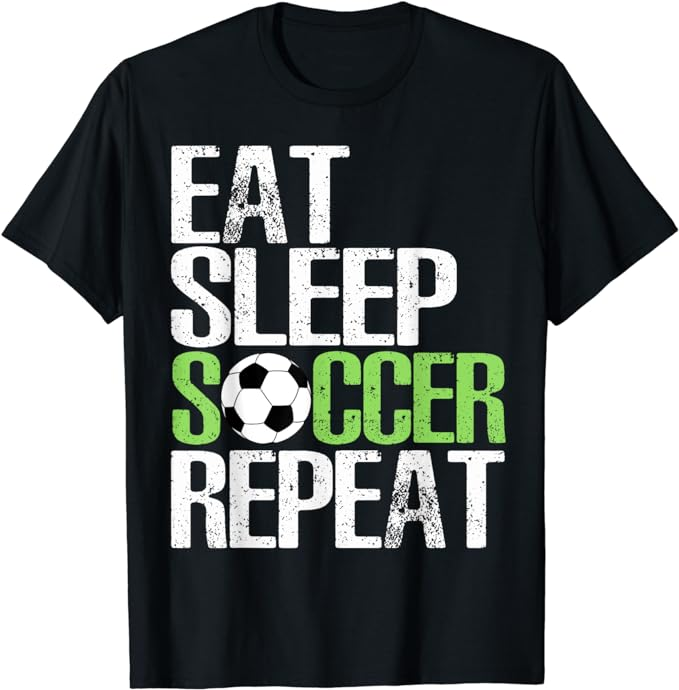 eat sleep soccer repeat shirt