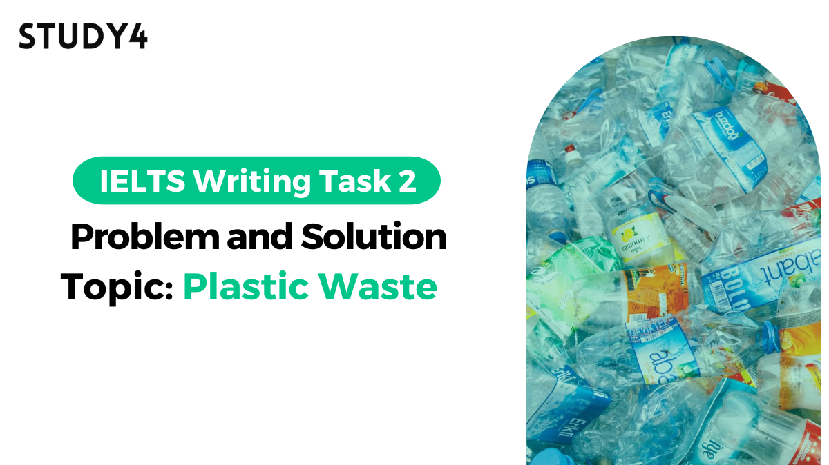 ielts writing More and more plastic waste is polluting the world’s cities, countryside, and oceans. What problems will it cause? What measures should be taken to solve these problems?