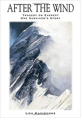 After the Wind by Lou Kasischke, one of the best true accounts of survival on the world's tallest mountain
