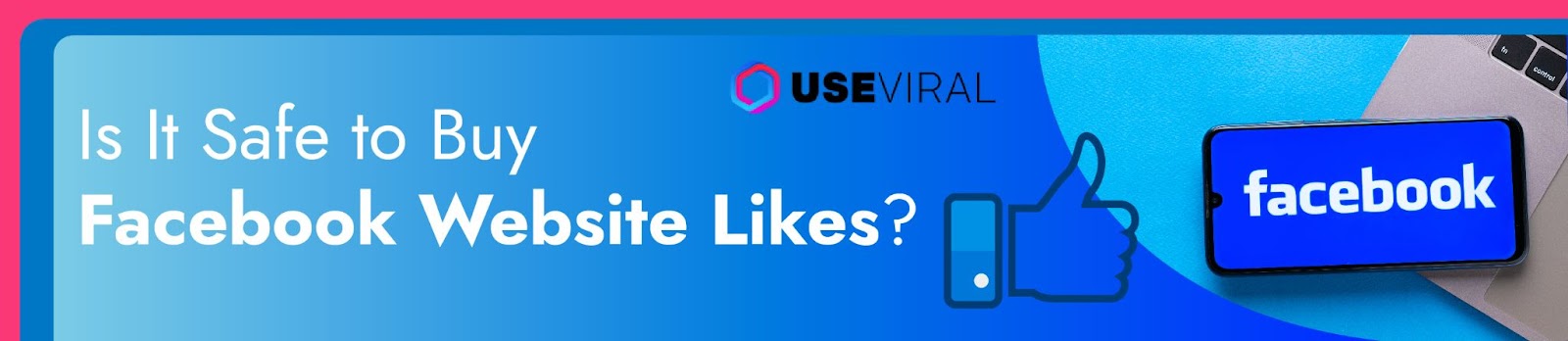 Is It Safe to Buy Facebook Website Likes?