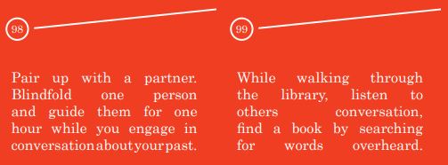 Screenshot of previous prompts. One reads "Pair up with a partner. Bindfold one person and guide them for one hour while you engage in a conversation about your past." The other reads "While walking through the library, listen to others conversation, find a book by searching for words overheard.