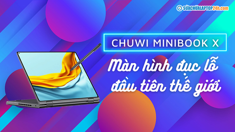 Chuwi ra mắt laptop màn hình đục lỗ đầu tiên thế giới