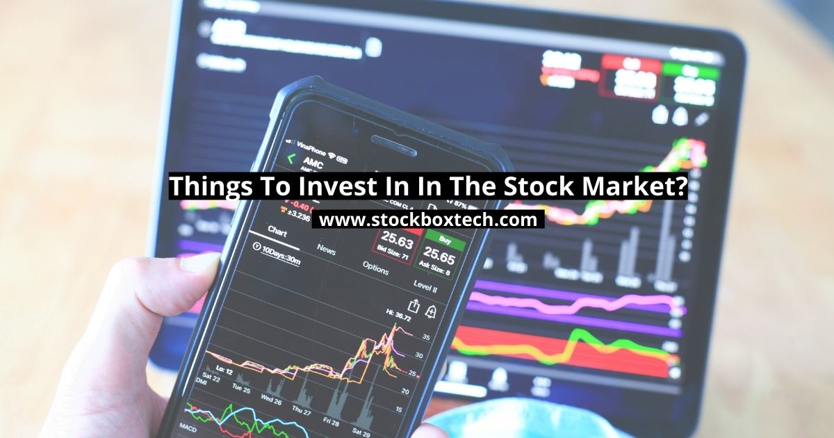 Things To Invest In the Stock Market