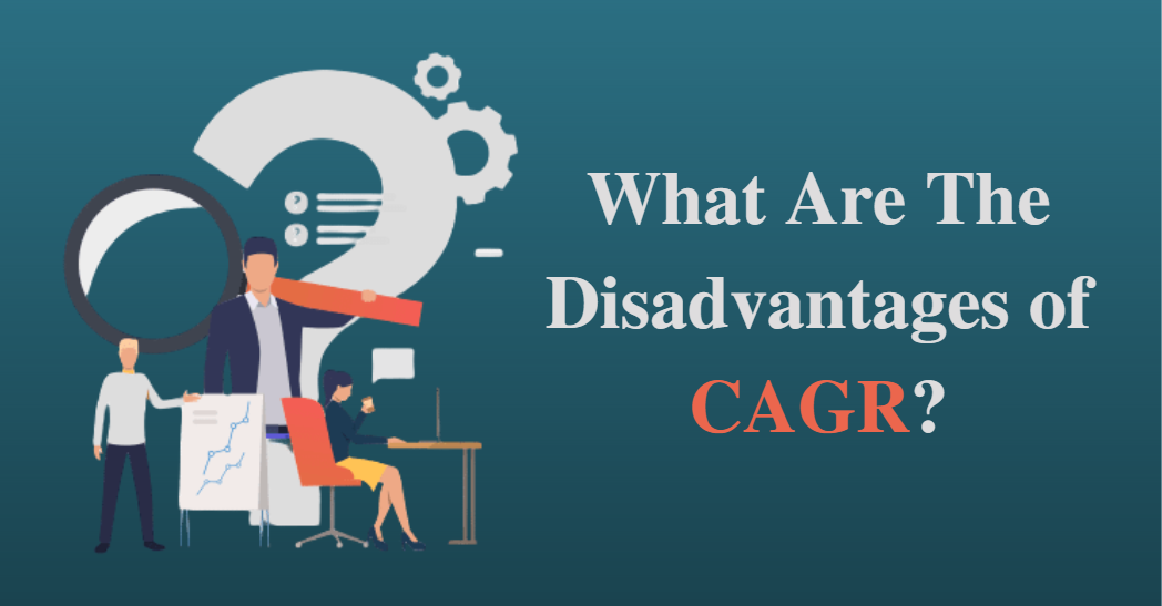 What Are The Disadvantages of CAGR?