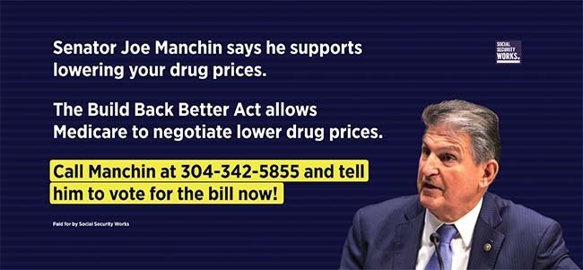 Image of billboard with text Senator Joe MAnchin says he supports lowering your drug prices. The Build Back Better Act allows Medicare to negotiate lower durg prices. Call Manchin at 304-342-5855 and tell him to vote for the bill now!