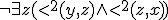 small negexists z(<^2(y, z)wedge <^2(z, x))