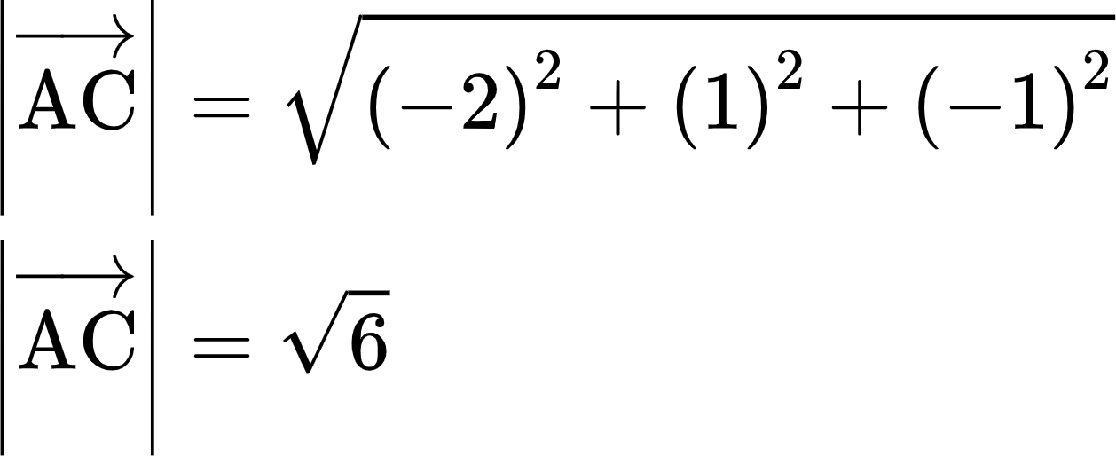 {"type":"align*","id":"57-1-1","aid":null,"code":"\\begin{align*}\n{\\left|\\overrightarrow{\\text{AC}}\\right|}&={{\\sqrt[]{\\left(-2\\right)^{2}+\\left(1\\right)^{2}+\\left(-1\\right)^{2}}}}\\\\\n{\\left|\\overrightarrow{\\text{AC}}\\right|}&={{\\sqrt[]{6}}}\t\n\\end{align*}","font":{"color":"#000000","size":10,"family":"Arial"},"ts":1605085368596,"cs":"NmXlm6dnXNAJksrz6aPiHw==","size":{"width":208,"height":84}}