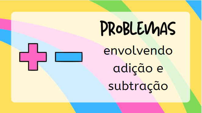 Atividade de matemática: Situações problema de adição e subtração