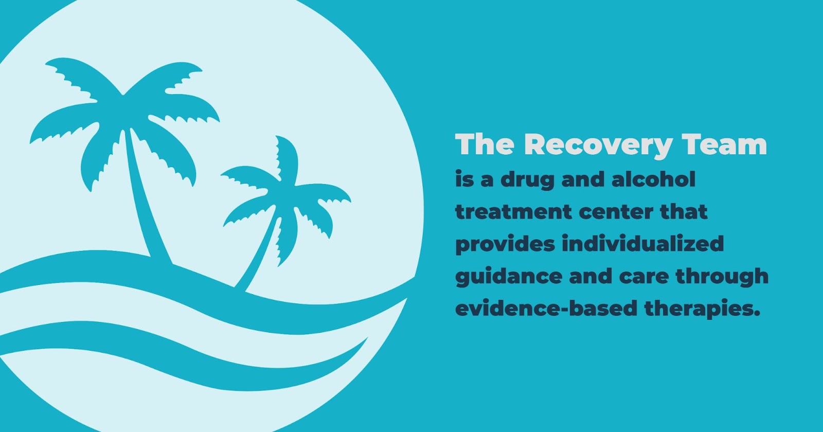 The recovery team is a drug and alcohol treatment center that provides individualized guidance and care through evidence based therapies