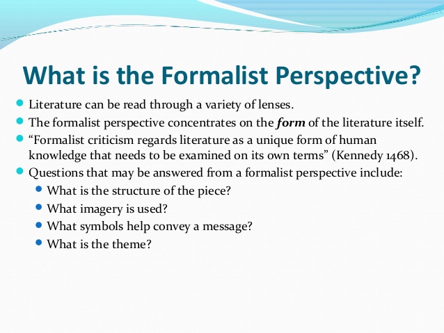 What is the Formalist Perspective? 
Literature can be read through a variety of lenses. 
The formalist perspective conce...