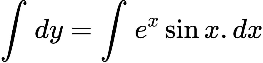 {"code":"\\begin{align*}\n{\\int_{}^{}dy}&={\\int_{}^{}e^{x}\\sin x.dx}\t\n\\end{align*}","font":{"size":10,"color":"#000000","family":"Arial"},"type":"align*","id":"10-2-1-1-1-1-0-1-1-0","ts":1603712773657,"cs":"4GMZfPkRoJEfqLw+Sf/07w==","size":{"width":148,"height":36}}