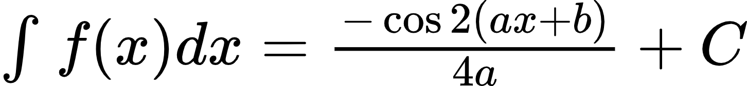 {"id":"2-1-1-1-1-1-1-1-0","code":"$\\int_{}^{}f\\left(x\\right)dx=\\frac{-\\cos2\\left(ax+b\\right)}{4a}+C$","font":{"family":"Arial","size":12,"color":"#000000"},"type":"$","ts":1600338811309,"cs":"5OOSyTnjaEqVPCPQU7+Emw==","size":{"width":241,"height":28}}