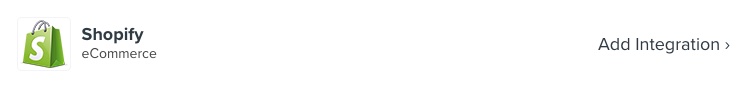 In the search bar, type “Shopify” and click “Add Integration.”