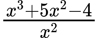 {"id":"5-0-1-0-1-0-1-0-1-1-1-0","font":{"color":"#000000","family":"Arial","size":10},"code":"$\\frac{x^{3}+5x^{2}-4}{x^{2}}$","type":"$","ts":1599904696472,"cs":"iWNjCLfzw+5RxKRvZMWtuw==","size":{"width":56,"height":21}}