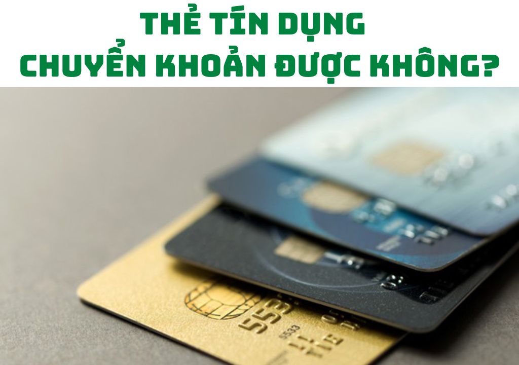 Thẻ tín dụng có chuyển khoản được không?